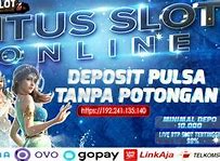 Slot Deposit Pulsa Tri Tanpa Potongan 2022